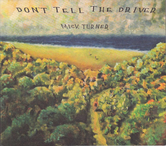 Mick Turner : Don't Tell The Driver  (CD, Album)