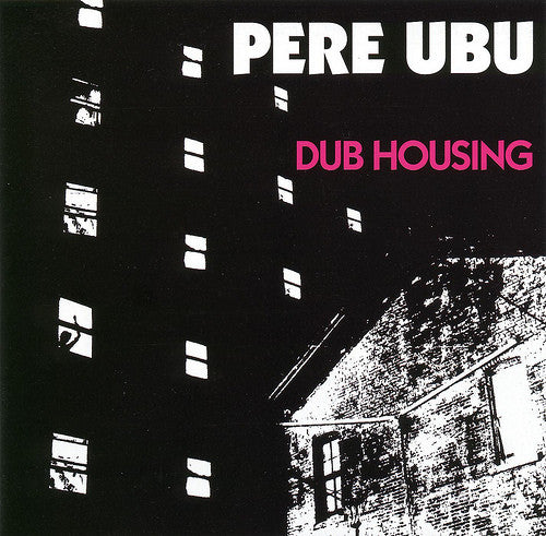 Pere Ubu : Dub Housing (CD, Album, RE, RM)
